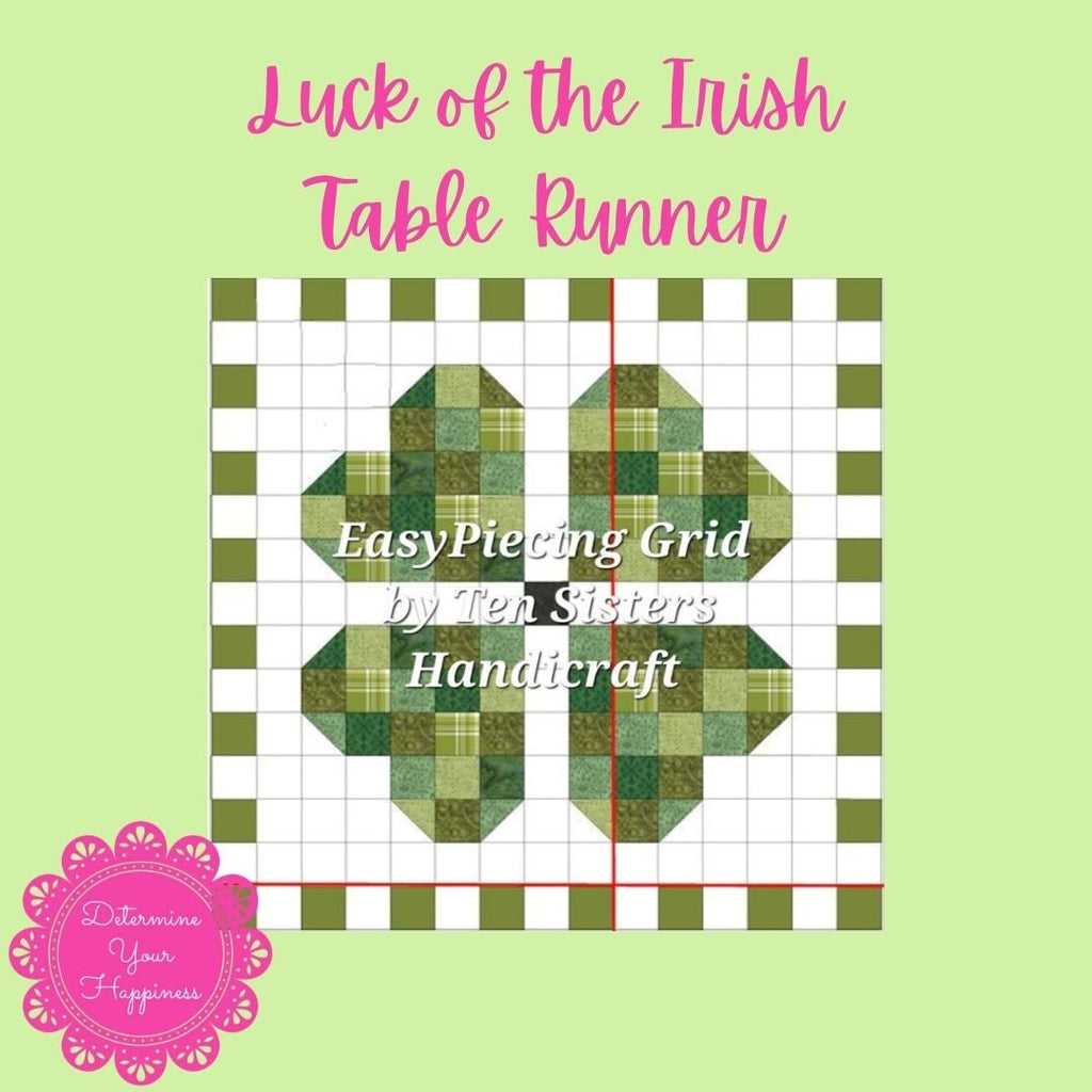 FREE Luck of the Irish 2-panel Pattern w/purchase EasyPiecing Grid from Ten Sisters Handicraft Printed foundation Grid Quilting Sewing Grid