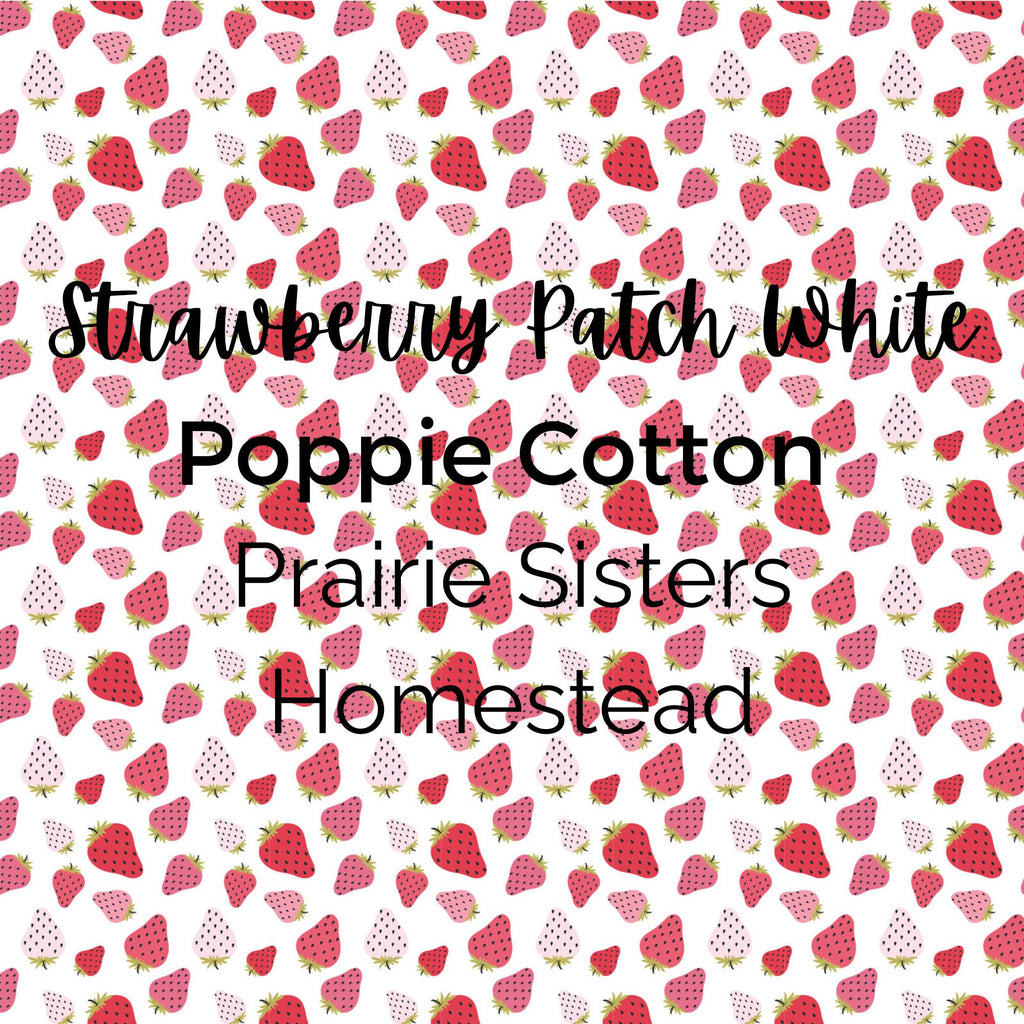 STRAWBERRY PATCH WHITE, Prairie Sisters Homestead, for Poppie Cotton -Quilting Fabric by the Yard